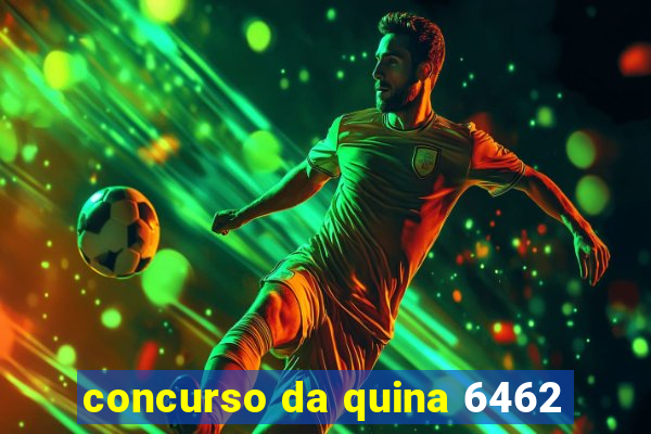 concurso da quina 6462